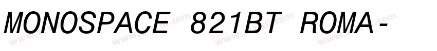 MONOSPACE 821BT ROMA字体转换